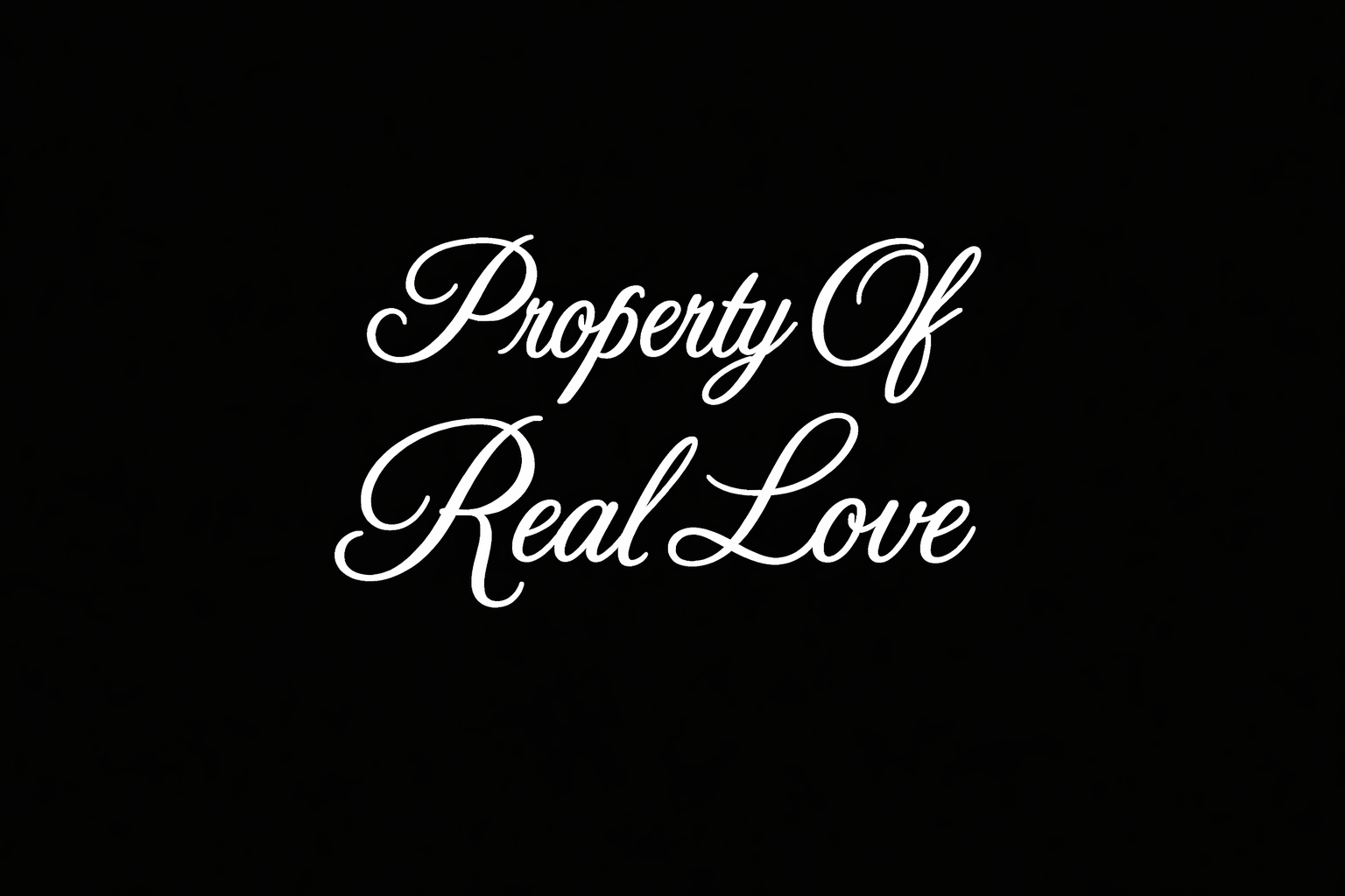 Property Of Real Love